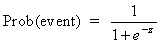 P(event) = 1/(1 +e^-z)